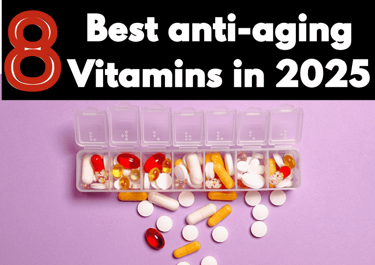 8 Best anti-aging Vitamins and Supplements