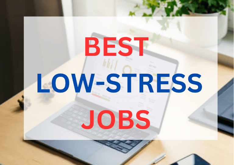 You are currently viewing BEST LOW-STRESS JOBS THAT PAY WELL | 2025